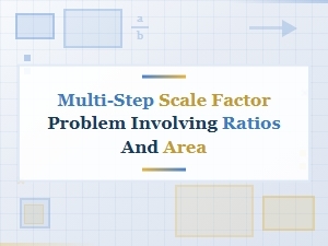 Mastering Multi-Step Scale Factor Challenges with Ratios and Area