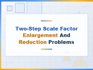 Solving Multi-Step Scale Factor Enlargement and Reduction Problems
