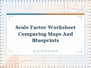 Scale Factor: Comparing Maps and Blueprints