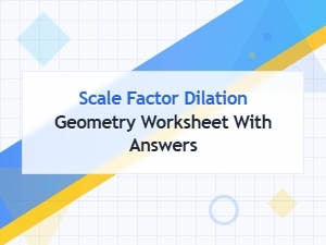 Geometry Practice: Dilation and Scale Factor Worksheets with Answers