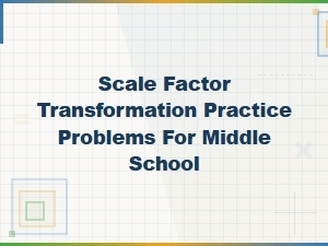 Scale Factor Transformation Practice Worksheet Set