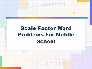 Solving Scale Factor Word Problems