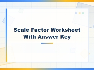 A Comprehensive Scale Factor Worksheet with Solutions
